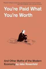 9780674295483-067429548X-You’re Paid What You’re Worth: And Other Myths of the Modern Economy