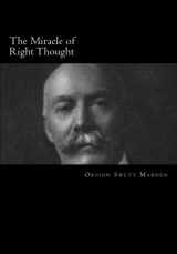 9781515278252-1515278255-The Miracle of Right Thought (Orison Swett Marden)