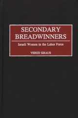 9780275974855-0275974855-Secondary Breadwinners: Israeli Women in the Labor Force