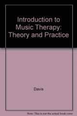 9780697339973-0697339971-Introduction to Music Therapy: Theory and Practice