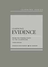 9781634595407-1634595408-Learning Evidence: From the Federal Rules to the Courtroom, 3d – CasebookPlus (Learning Series)