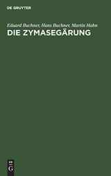 9783486733860-3486733869-Die Zymasegärung: Untersuchungen über den Inhalt der Hefezellen und die biologische Seite des Gärungsproblems (German Edition)