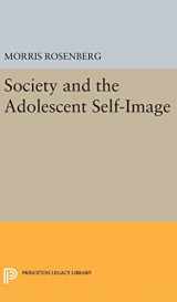 9780691649443-0691649448-Society and the Adolescent Self-Image (Princeton Legacy Library, 1979)