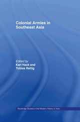 9780415334136-0415334136-Colonial Armies in Southeast Asia (Routledge Studies in the Modern History of Asia)