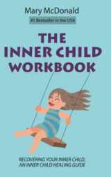 9781692696634-1692696637-The Inner Child Workbook: Recovering your Inner Child, an Inner Child Healing Guide