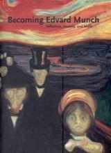 9780865592285-0865592284-Becoming Edvard Munch: Influence, Anxiety, and Myth