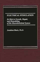9780275921705-0275921700-Electrical Stimulation: Its Role in Growth, Repair and Remodeling of the Musculoskeletal System