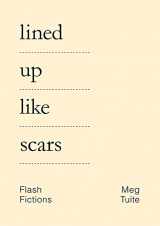 9780993182211-0993182216-Lined Up Like Scars: Flash Fictions