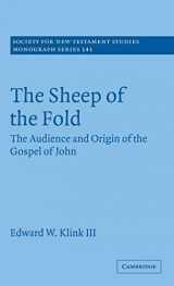 9780521875820-052187582X-The Sheep of the Fold: The Audience and Origin of the Gospel of John (Society for New Testament Studies Monograph Series, Series Number 141)