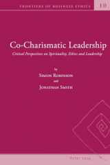 9783034302166-3034302169-Co-Charismatic Leadership: Critical Perspectives on Spirituality, Ethics and Leadership (Frontiers of Business Ethics)
