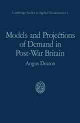 9780412136405-0412136406-Models and Projections of Demand in Post-War Britain (Cambridge Studies in Applied Econometrics, 1)