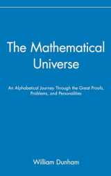9780471536567-0471536563-The Mathematical Universe: An Alphabetical Journey Through the Great Proofs, Problems, and Personalities