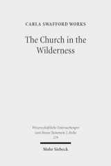 9783161536052-3161536053-The Church in the Wilderness: Paul's Use of Exodus Traditions in 1 Corinthians (Wissenschaftliche Untersuchungen Zum Neuen Testament 2.Reihe)