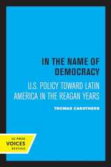 9780520304857-0520304853-In the Name of Democracy: U.S. Policy Toward Latin America in the Reagan Years