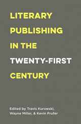 9781571313546-1571313540-Literary Publishing in the Twenty-First Century