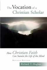 9780802829153-0802829155-The Vocation of the Christian Scholar: How Christian Faith Can Sustain the Life of the Mind