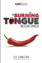 9780578966250-0578966255-My Burning Tongue: Mexican Spanish