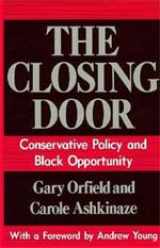 9780226632728-0226632725-The Closing Door: Conservative Policy and Black Opportunity