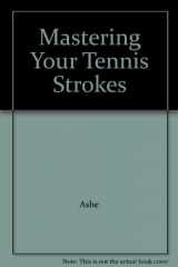 9780689107184-0689107188-Mastering Your Tennis Strokes
