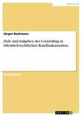 9783638696487-3638696480-Ziele und Aufgaben des Controlling in öffentlich-rechtlichen Rundfunkanstalten (German Edition)