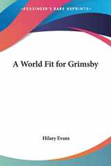 9780548385999-0548385998-A World Fit for Grimsby