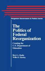 9780080339771-0080339778-The Politics of Federal Reorganization: Creating the U.S. Department of Education