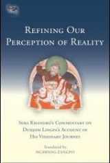 9781559394246-1559394242-Refining Our Perception of Reality Sera Khandro's Commentary on Dudjom Lingpa's Account of His Visionary Journey