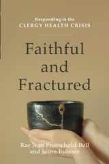 9780801098833-0801098831-Faithful and Fractured: Responding to the Clergy Health Crisis
