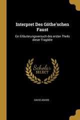9780270097702-0270097708-Interpret Des Göthe'schen Faust: Ein Erläuterungsversuch des ersten Theils dieser Tragödie (German Edition)