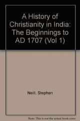 9780521243513-0521243513-A History of Christianity in India: The Beginnings to AD 1707