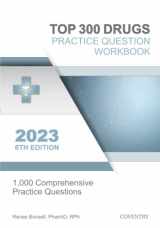 9781957426273-1957426276-Top 300 Drugs Practice Question Workbook: 1,000 Comprehensive Practice Questions (2023 Edition)