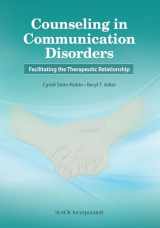 9781630912710-1630912719-Counseling in Communication Disorders: Facilitating the Therapeutic Relationship