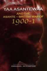 9780852554432-0852554435-Yaa Asantewaa and the Asante-British War of 1900-1