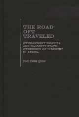 9780275975593-0275975592-The Road Oft Traveled: Development Policies and Majority State Ownership of Industry in Africa