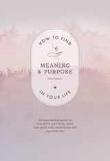 9780991880348-099188034X-How to Find Meaning and Purpose in Your Life