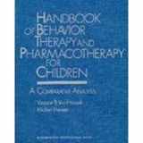 9780205139491-0205139493-Handbook of Behavior Therapy and Pharmacotherapy for Children: A Comparative Analysis