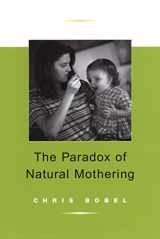 9781566399074-1566399076-Paradox Of Natural Mothering