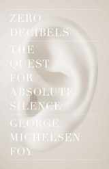 9781416599609-1416599606-Zero Decibels: The Quest for Absolute Silence