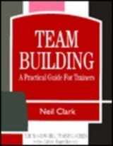 9780077078461-0077078462-Team Building: A Practical Guide for Trainers (MCGRAW HILL TRAINING SERIES)