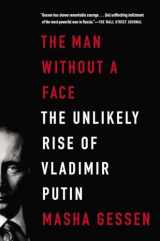 9781594486517-1594486514-The Man Without a Face: The Unlikely Rise of Vladimir Putin