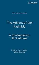 9781860645518-1860645518-The Advent of the Fatimids: A Contemporary Shi'I Witness (Ismaili Texts and Translations)