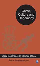 9780761998495-0761998497-Caste, Culture and Hegemony: Social Dominance in Colonial Bengal