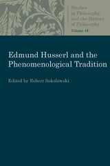 9780813230801-0813230802-Edmund Husserl and the Phenomenological Tradition: Essays in Phenomenology (Studies in Philosophy and the History of Philosophy)