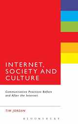 9781441134875-1441134875-Internet, Society and Culture: Communicative Practices Before and After the Internet