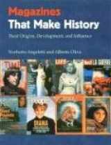 9780813027661-0813027667-Magazines That Make History: Their Origins, Development, and Influence