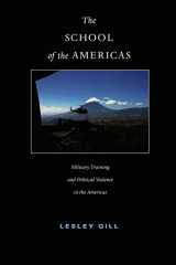 9780822333920-0822333929-The School of the Americas: Military Training and Political Violence in the Americas (American Encounters/Global Interactions)