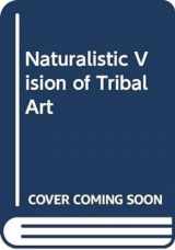 9788126104796-8126104791-Naturalistic Vision of Tribal Art