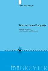 9783110184143-3110184141-Time in Natural Language: Syntactic Interfaces with Semantics and Discourse (Interface Explorations [IE], 11)