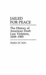 9780313245862-031324586X-Jailed for Peace: The History of American Draft Law Violators, 1658-1985 (Contributions in Military Studies)