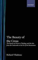 9780195188110-019518811X-The Beauty of the Cross: The Passion of Christ in Theology and the Arts from the Catacombs to the Eve of the Renaissance
